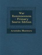 War Reminiscences - Primary Source Edition di Aristides Monteiro edito da Nabu Press