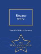 Rozane Ware. - War College Series di Roseville Pottery Company edito da War College Series