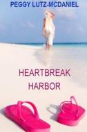 Heartbreak Harbor di Peggy Lutz-McDaniel edito da Lulu.com