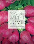 Made With Love: Recipes From The Esalen Kitchen di Kerryn O'Connor edito da Lulu.com