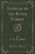 Rambles In The Black Forest (classic Reprint) di I A R Wylie edito da Forgotten Books