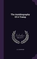 The Autobiography Of A Tramp di J H Crawford edito da Palala Press