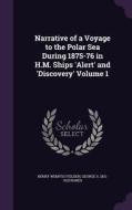 Narrative Of A Voyage To The Polar Sea During 1875-76 In H.m. Ships 'alert' And 'discovery' Volume 1 di Henry Wemyss Feilden, George S 1831-1915 Nares edito da Palala Press