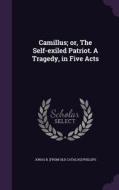Camillus; Or, The Self-exiled Patriot. A Tragedy, In Five Acts di Jonas B From Old Catalog Phillips edito da Palala Press