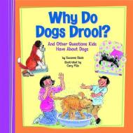 Why Do Dogs Drool?: And Other Questions Kids Have about Dogs di Suzanne Buckingham Slade edito da PICTURE WINDOW BOOKS