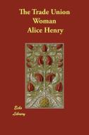 The Trade Union Woman di Alice Henry edito da ECHO LIB