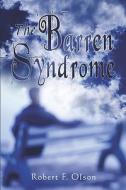 The Barren Syndrome di Robert F Olson edito da America Star Books