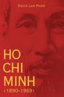 Ho Chi Minh (1890-1969) di David Lan Pham edito da Xlibris