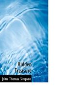 Hidden Treasure di John Thomas Simpson edito da Bibliolife