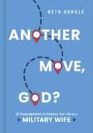 Another Move, God? di Beth Runkle edito da B&H Publishing Group