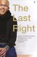 The Last Right: Craig Schonegevel's Struggle to Live and Die with Dignity di Marianne Thamm edito da JACANA MEDIA