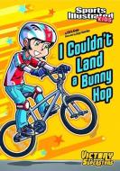 I Couldn't Land a Bunny Hop di Chris Kreie edito da STONE ARCH BOOKS