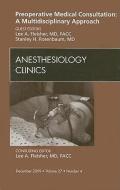 Preoperative Medical Consultation: A Multidisciplinary Approach, An Issue of Anesthesiology Clinics di Lee A. Fleisher, Stanley H. Rosenbaum edito da Elsevier Health Sciences