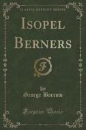 Isopel Berners (classic Reprint) di George Borrow edito da Forgotten Books