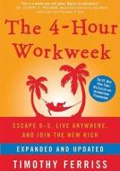 The 4-Hour Workweek: Escape 9-5, Live Anywhere, and Join the New Rich [With Earbuds] di Timothy Ferriss edito da Blackstone Audiobooks