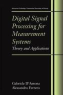 Digital Signal Processing for Measurement Systems di Gabriele D'Antona, Alessandro Ferrero edito da Springer US