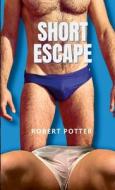 Short Escape di Robert Potter edito da Lulu.com