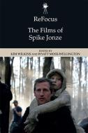 Refocus: the Films of Spike Jonze di WILKINS  KIM edito da Edinburgh University Press