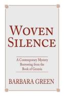 Woven Silence di Barbara Green edito da Createspace