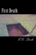 First Death di E. G. Dusk edito da Createspace
