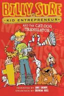 Billy Sure Kid Entrepreneur and the Cat-Dog Translator di Luke Sharpe edito da SIMON SPOTLIGHT