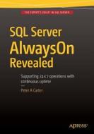Sql Server Alwayson Revealed di Peter A. Carter edito da Apress