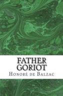 Father Goriot di Honore De Balzac edito da Createspace