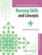 Fundamental Nursing Skills and Concepts di Barbara Kuhn Timby edito da Lippincott Williams and Wilkins