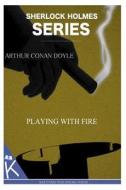 Playing with Fire di Arthur Conan Doyle edito da Createspace
