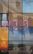 Her Whole Darkness in Motion di Meira Bat Erachaim edito da Createspace