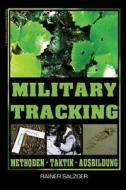 Military Tracking: Methoden - Taktik - Ausbildung di Rainer Salzger edito da Createspace