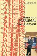 Career as a Paralegal: Legal Assistant di Institute for Career Research edito da Createspace
