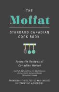The Moffat Standard Canadian Cook Book - Favourite Recipes of Canadian Women Carefully Selected from the Contributions o di Anon. edito da Vintage Cookery Books