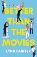 Better Than the Movies di Lynn Painter edito da SIMON & SCHUSTER BOOKS YOU