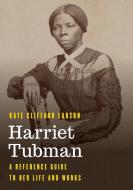 Harriet Tubman di Kate Clifford Larson edito da Rowman & Littlefield Publishing Group Inc