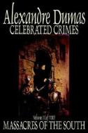 Celebrated Crimes, Vol. II by Alexandre Dumas, Fiction, Short Stories, Literary Collections di Alexandre Dumas edito da Wildside Press