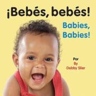 Babies, Babies di Debby Slier edito da Star Bright Books