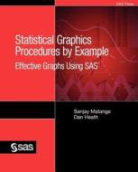 Statistical Graphics Procedures by Example di Sanjay Matange, Dan Heath, Sas Institute edito da SAS Institute