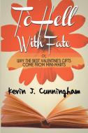 To Hell with Fate di Kevin J. Cunningham edito da UNTREED READS PUB