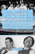 Yankee Doodles: Inside the Locker Room with Mickey, Yogi, Reggie, and Derek di Phil Pepe edito da SPORTS PUB INC