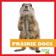 Prairie Dogs di Cari Meister edito da BULLFROG BOOKS