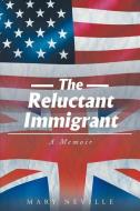 The Reluctant Immigrant di Mary Neville edito da Page Publishing, Inc.