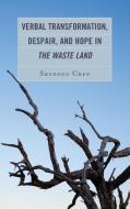 Verbal Transformation, Despair, And Hope In The Waste Land di Shudong Chen edito da Lexington Books