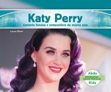 Katy Perry: Cantante Famosa y Compositora de Musica Pop = Katy Perry di Lucas Diver edito da ABDO KIDS
