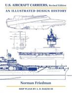 U.S. Aircraft Carriers Revised Edition: An Illustrated Design History di Norman Friedman edito da U S NAVAL INST PR