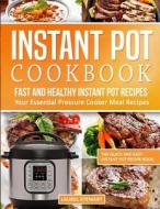 Instant Pot Cookbook: Fast and Healthy Instant Pot Recipes Your Essential Pressure Cooker Meal Recipes: The Quick and Ea di Laurel Stewart edito da LIGHTNING SOURCE INC