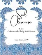 Soul Cleanse: 2-in-1 Christian Adult Coloring Book & Journal di Grace Annan edito da LIGHTNING SOURCE INC