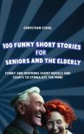 100 Funny Short Stories for Seniors and the Elderly di Christian Stahl edito da Midealuck Publishing