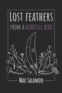 Lost Feathers From a Heartful Bird di Mau Salamon edito da CANADIAN MUSEUM OF CIVILIZATIO