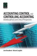 Accounting Control and Controlling Accounting: Interdisciplinary and Critical Perspectives di Jane Broadbent, Richard Laughlin edito da EMERALD GROUP PUB